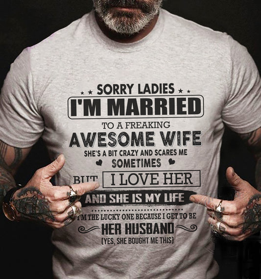 SORRY LADIES IM MARRIED TO A FREAKING AWESOME WIFE 00_SKU19