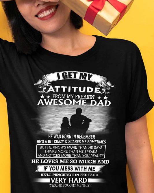 I GET MY ATTITUDE FROM MY FREAKIN AWESOME DAD DAU 12