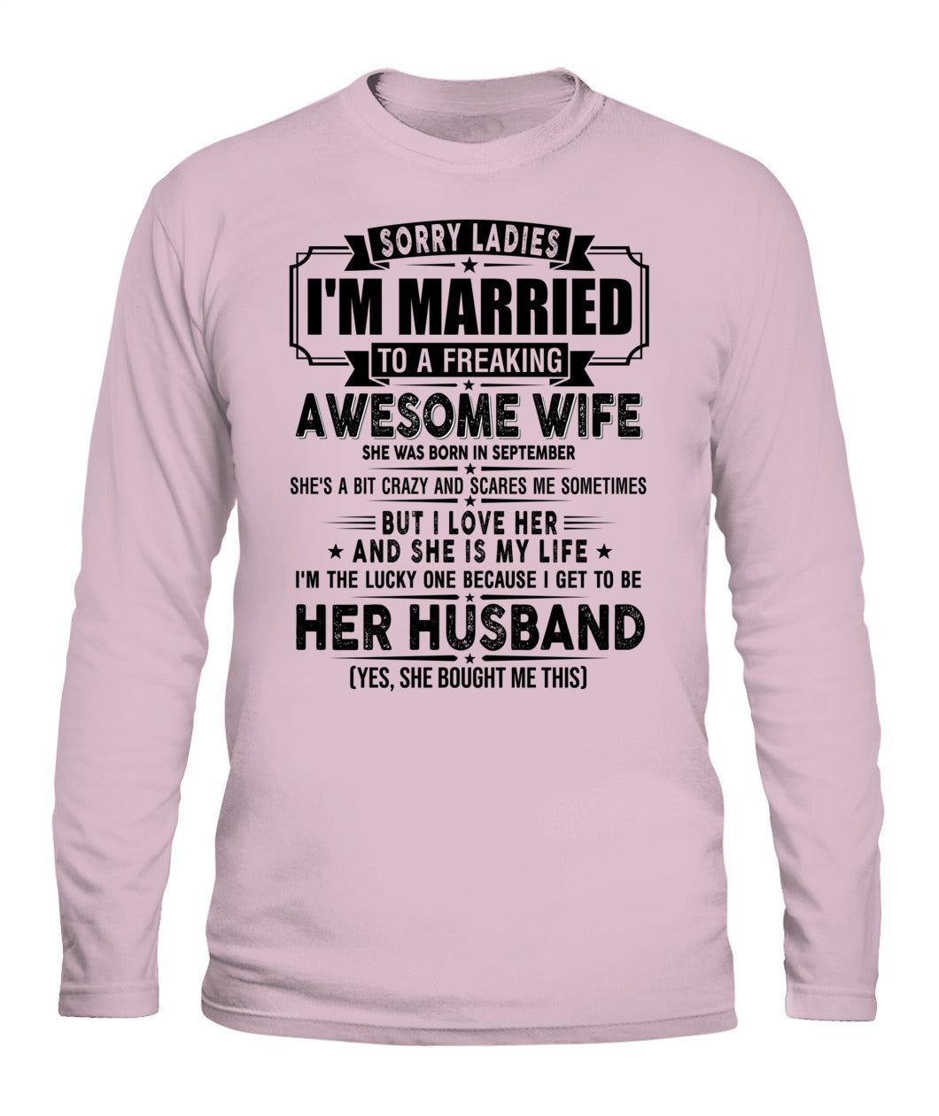SORRY LADIES IM MARRIED TO A FREAKING AWESOME WIFE 09 SKU19
