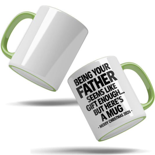Being Your Father Is Gift Enough - Funny Christmas 2026 - Gift Accent Coffee Mug (MUG1119 01)