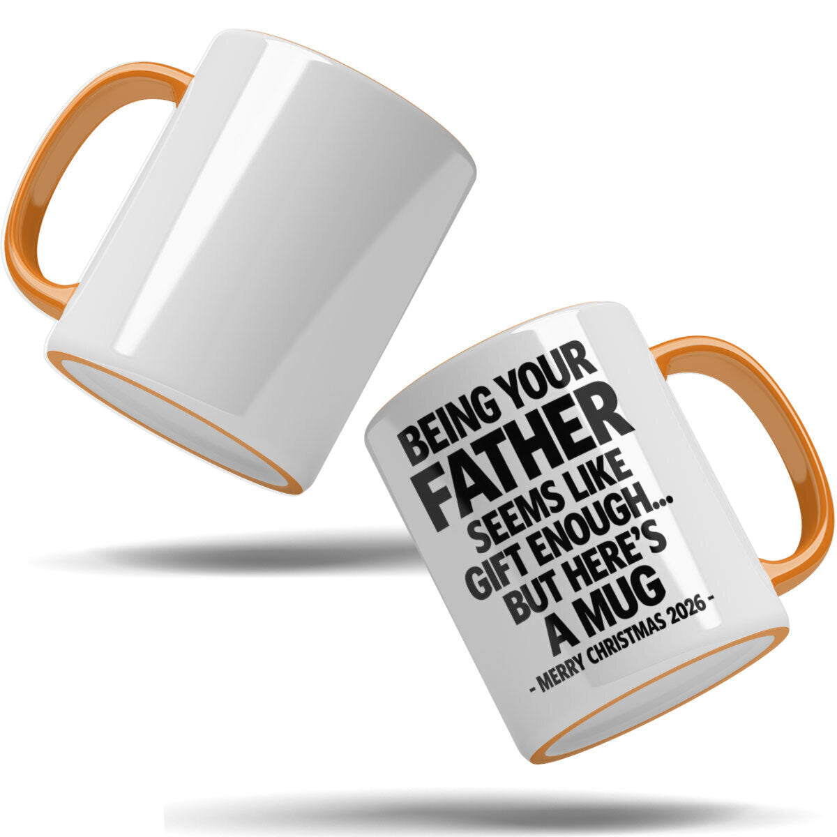 Being Your Father Is Gift Enough - Funny Christmas 2026 - Gift Accent Coffee Mug (MUG1119 01)