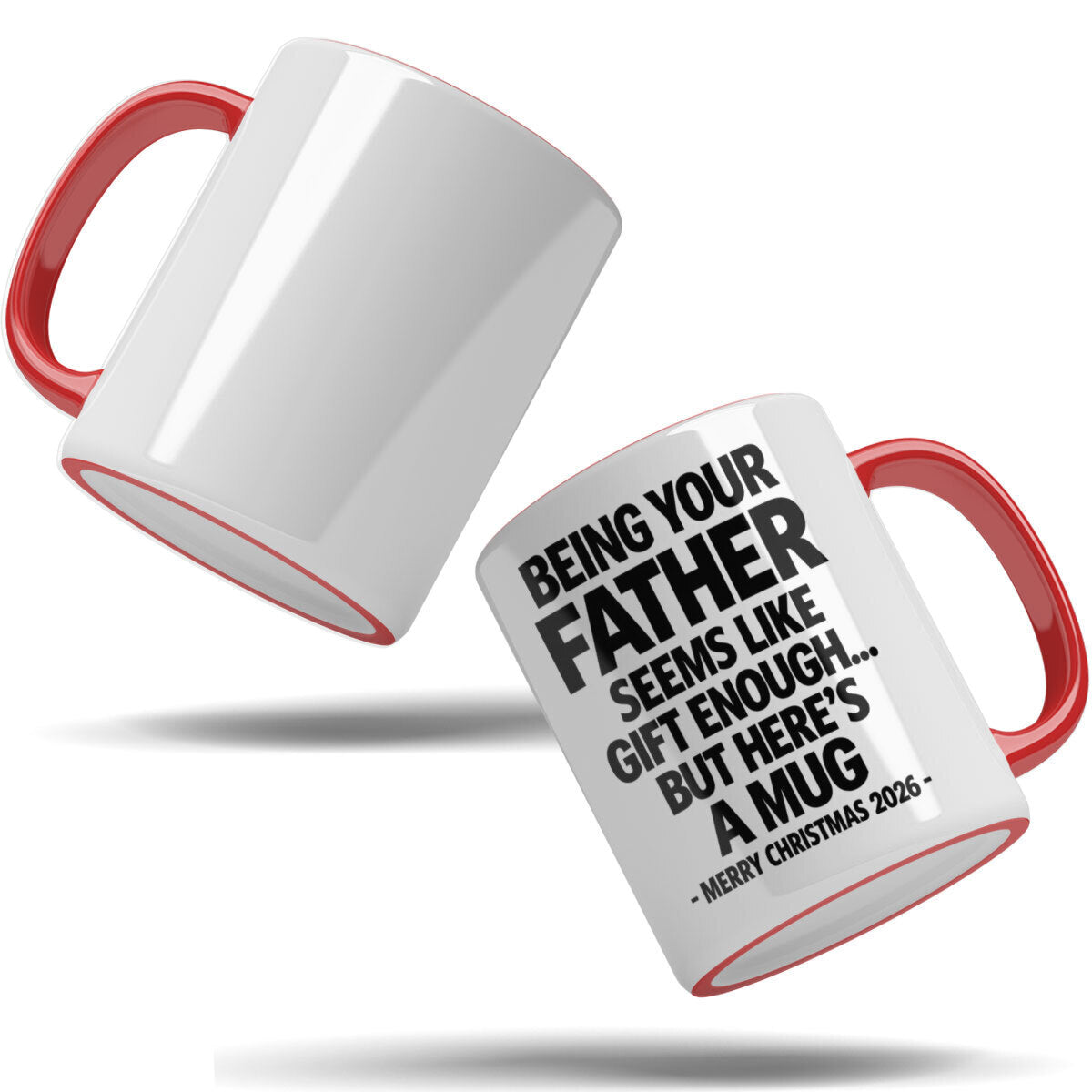 Being Your Father Is Gift Enough - Funny Christmas 2026 - Gift Accent Coffee Mug (MUG1119 01)