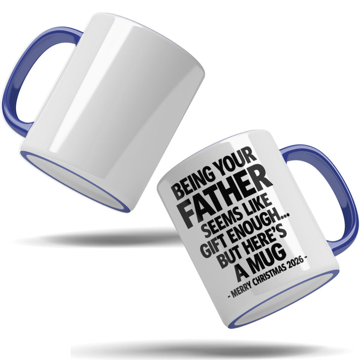 Being Your Father Is Gift Enough - Funny Christmas 2026 - Gift Accent Coffee Mug (MUG1119 01)