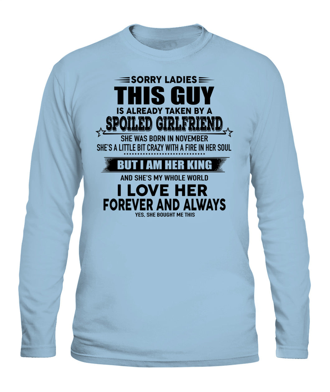 Sorry Ladies This Guy Is Already Taken By A Spoiled Girlfriend T-Shirt - US - SKU 52 - 11