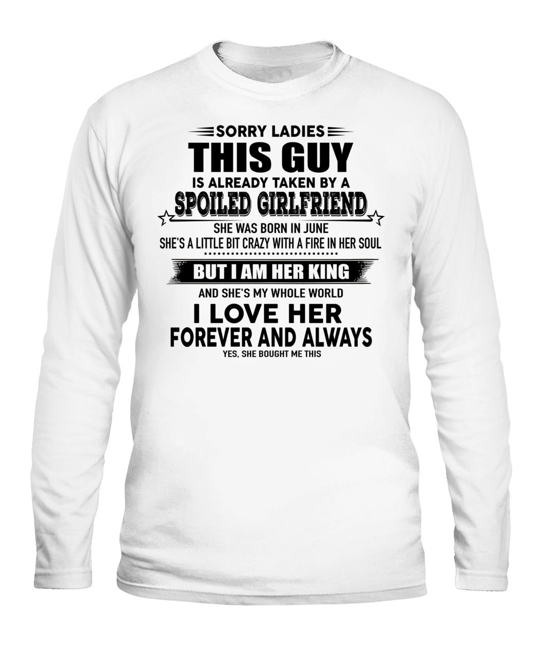 Sorry Ladies This Guy Is Already Taken By A Spoiled Girlfriend T-Shirt - US - SKU 52 - 06