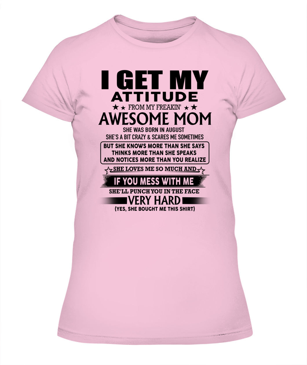 I GET MY ATTITUDE FROM MY FREAKIN AWESOME MOM 08