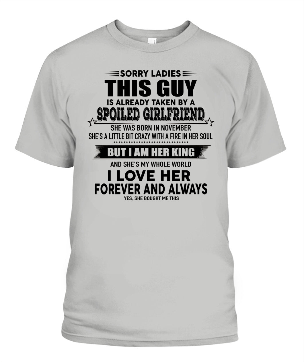 Sorry Ladies This Guy Is Already Taken By A Spoiled Girlfriend T-Shirt - US - SKU 52 - 11