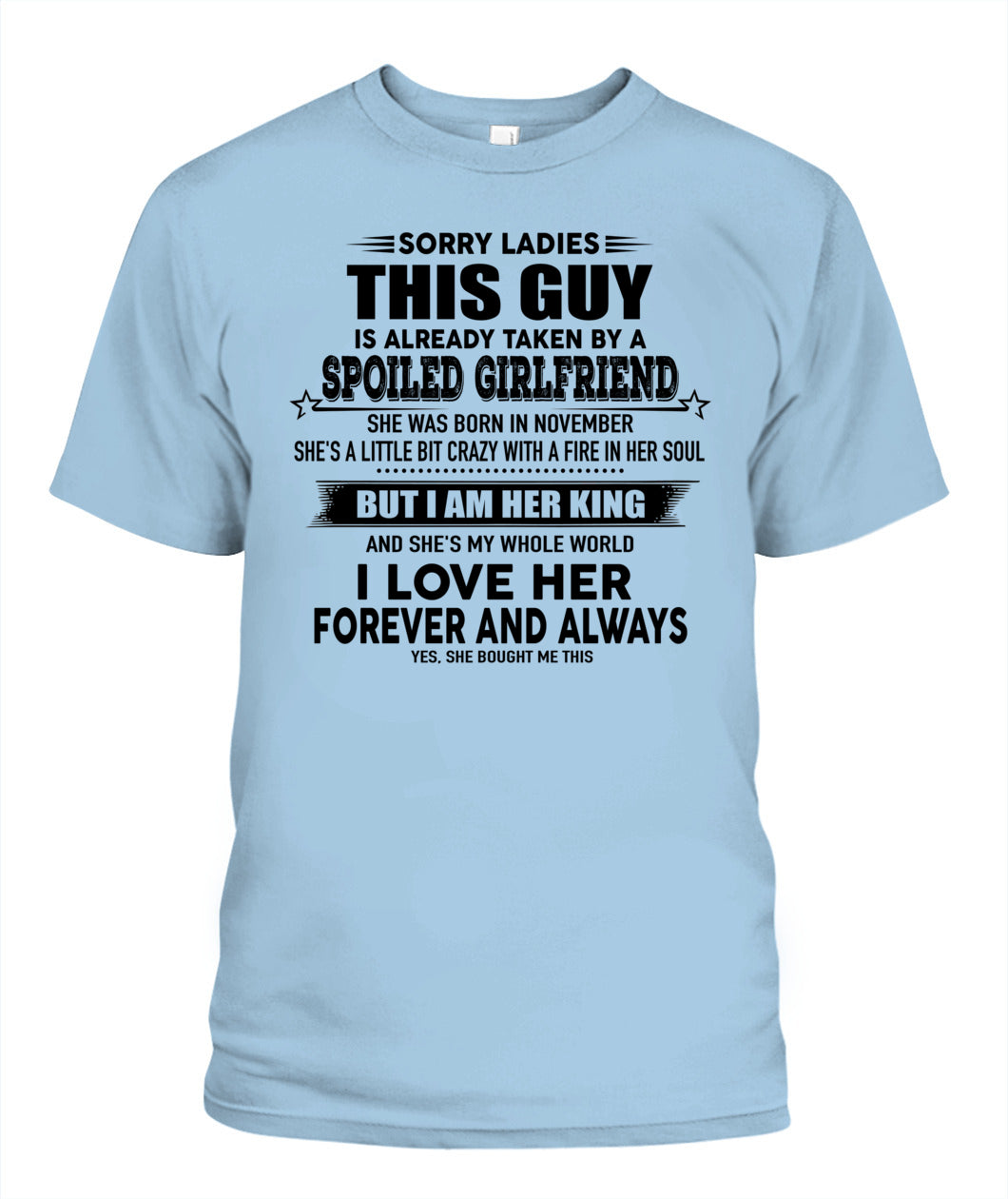 Sorry Ladies This Guy Is Already Taken By A Spoiled Girlfriend T-Shirt - US - SKU 52 - 11