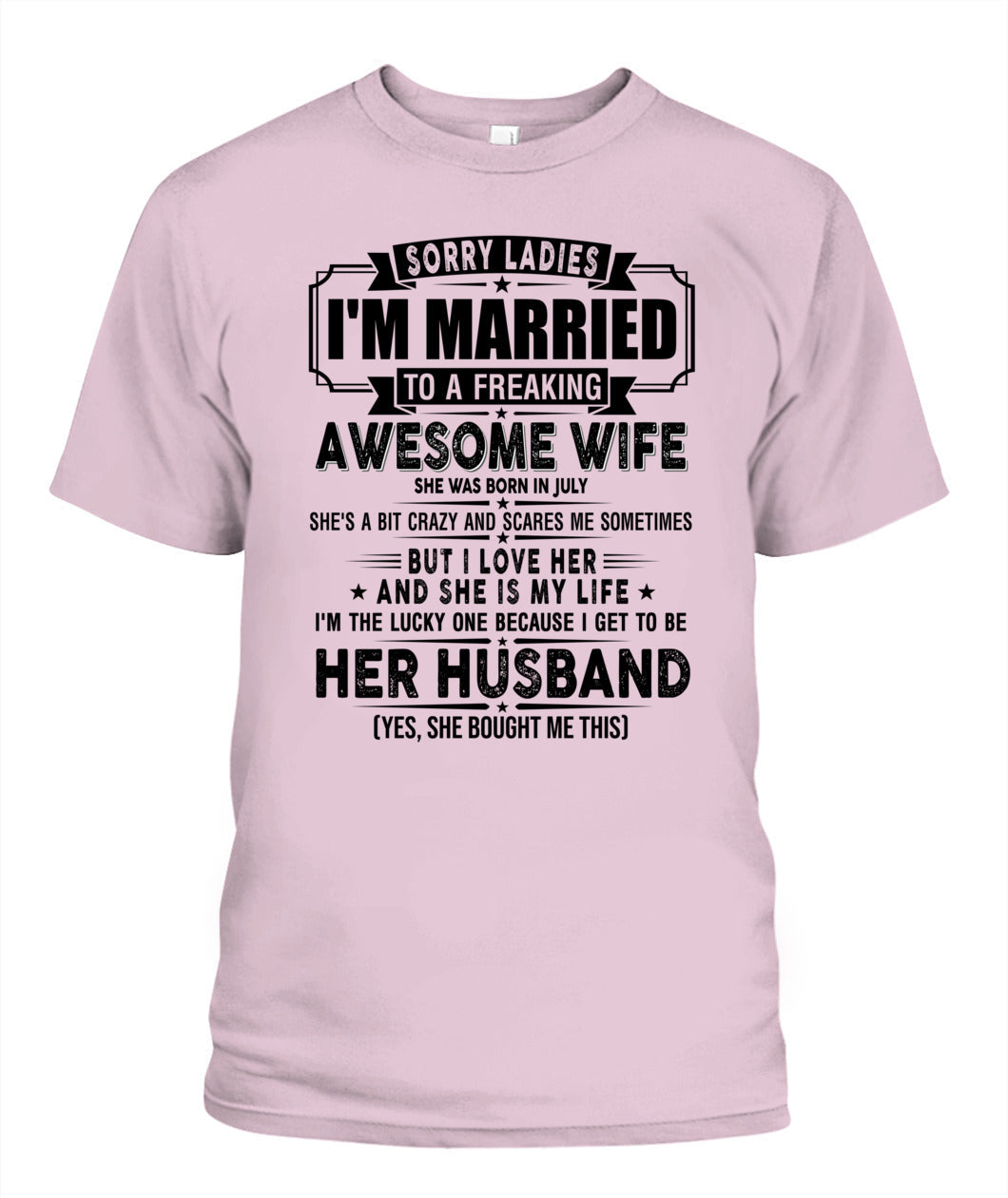 SORRY LADIES IM MARRIED TO A FREAKING AWESOME WIFE 07 SKU19