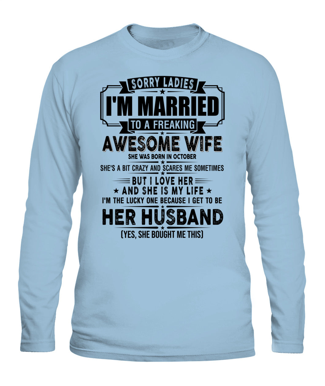 SORRY LADIES IM MARRIED TO A FREAKING AWESOME WIFE 10 SKU19