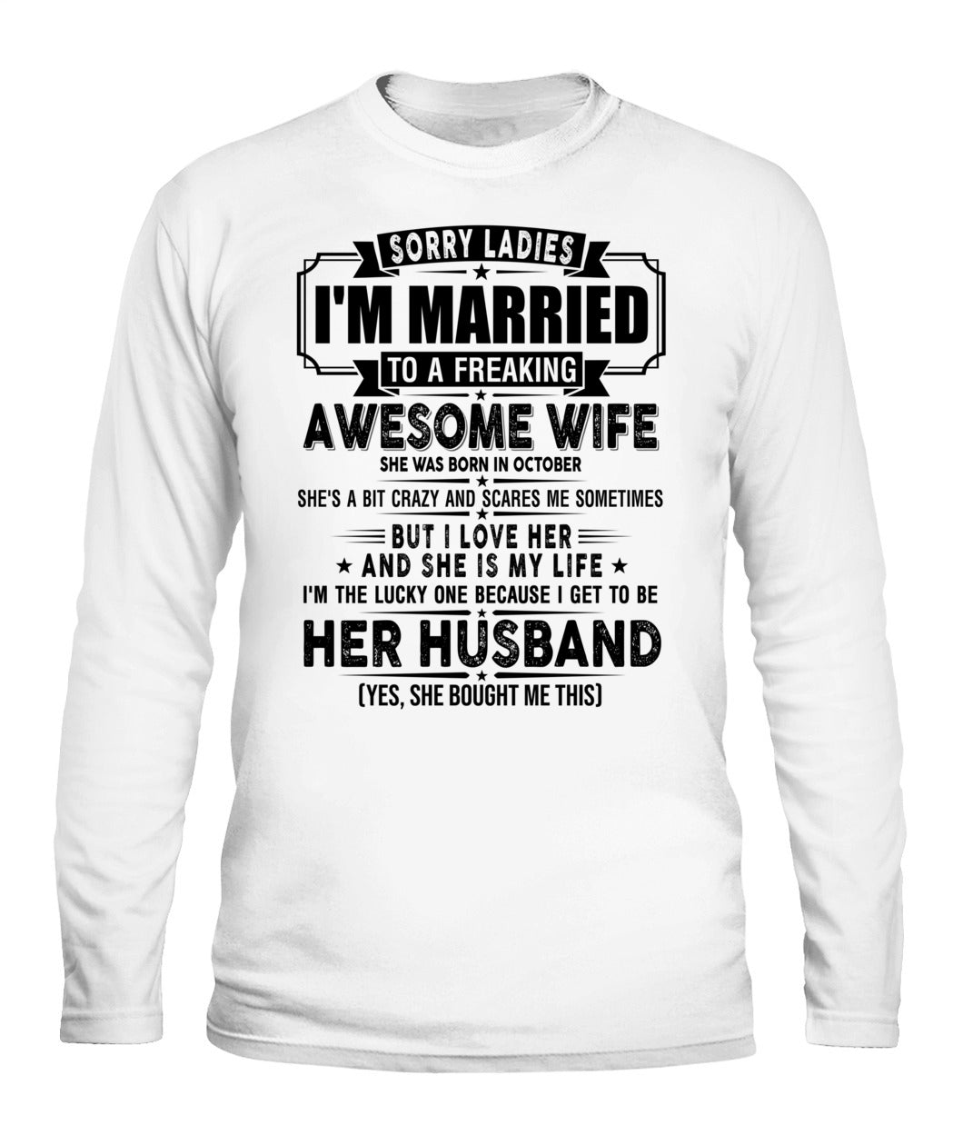 SORRY LADIES IM MARRIED TO A FREAKING AWESOME WIFE 10 SKU19