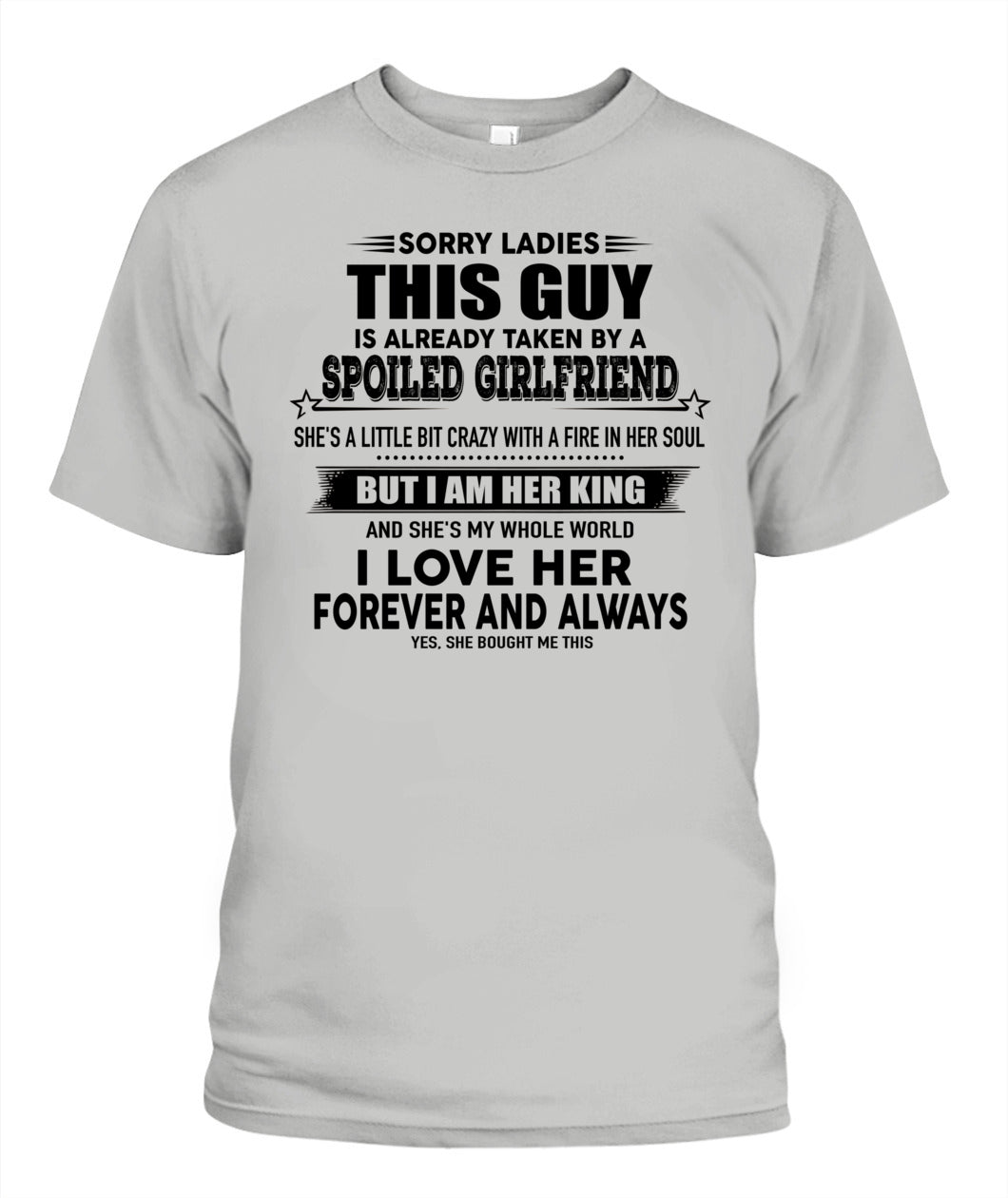 Sorry Ladies This Guy Is Already Taken By A Spoiled Girlfriend T-Shirt - US - SKU 52 - 00