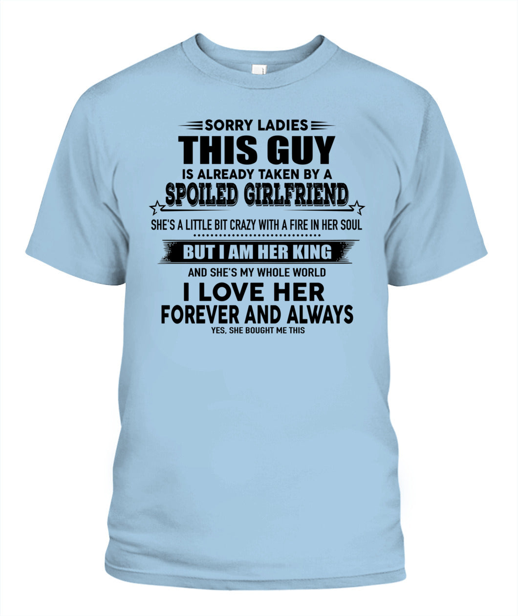 Sorry Ladies This Guy Is Already Taken By A Spoiled Girlfriend T-Shirt - US - SKU 52 - 00