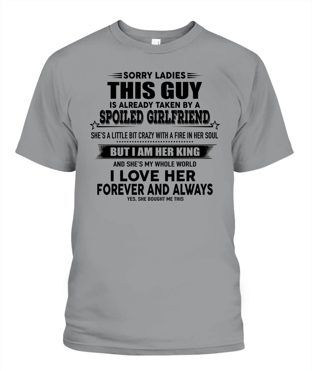 Sorry Ladies This Guy Is Already Taken By A Spoiled Girlfriend T-Shirt - US - SKU 52 - 00