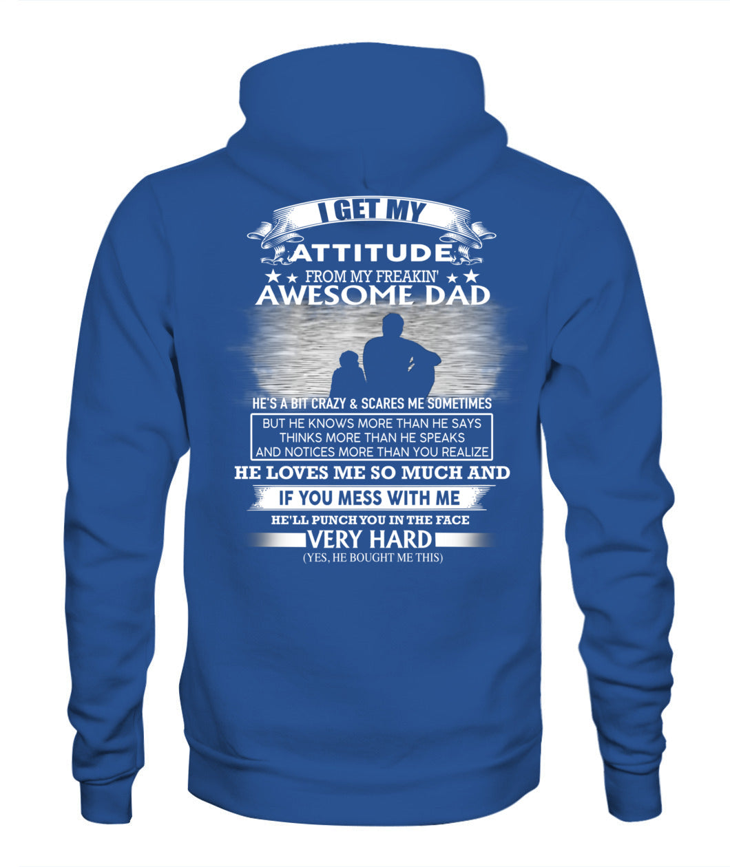 I GET MY ATTITUDE FROM MY FREAKIN' AWESOME DAD - SON