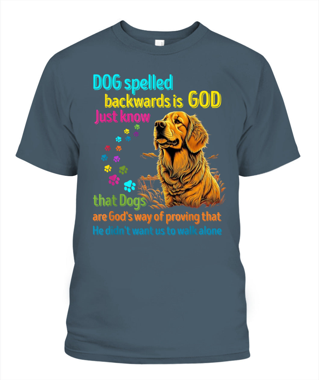 Hund rückwärts buchstabiert ist Gott, wissen Sie einfach, dass Hunde Gottes Art sind zu beweisen, dass Er nicht wollte, dass wir alleine gehen - Tiere SKU16