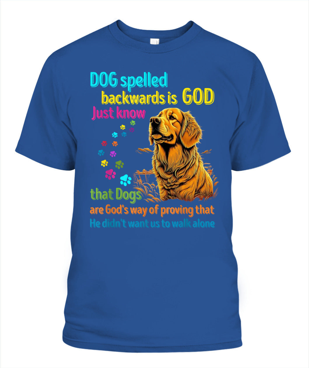 Hund rückwärts buchstabiert ist Gott, wissen Sie einfach, dass Hunde Gottes Art sind zu beweisen, dass Er nicht wollte, dass wir alleine gehen - Tiere SKU16