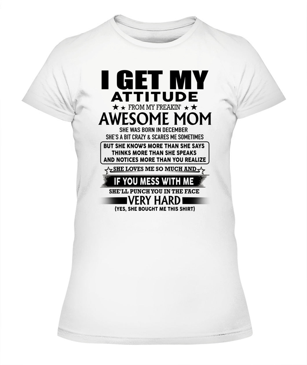 I GET MY ATTITUDE FROM MY FREAKIN AWESOME MOM 12