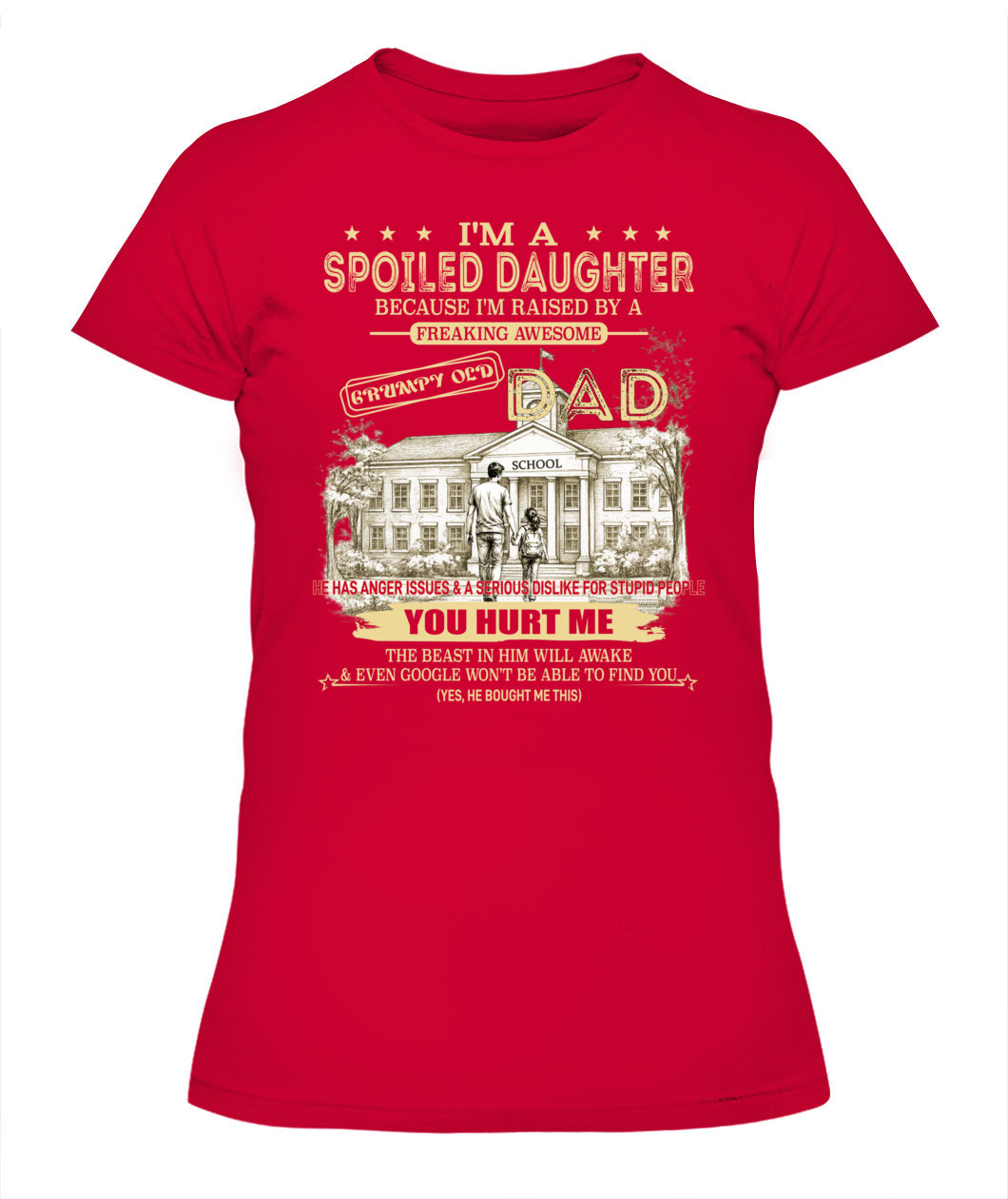 Spoiled Daughter Shirt Back To School – Funny Dad Gift Tee-US-SKU56-00