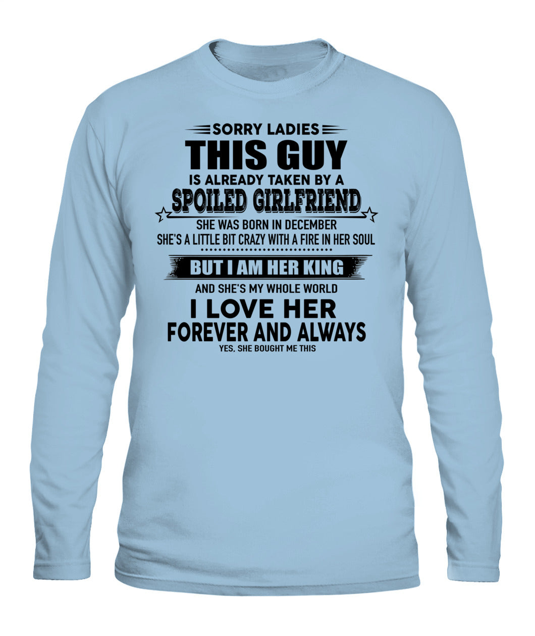 Sorry Ladies This Guy Is Already Taken By A Spoiled Girlfriend T-Shirt - US - SKU 52 - 12