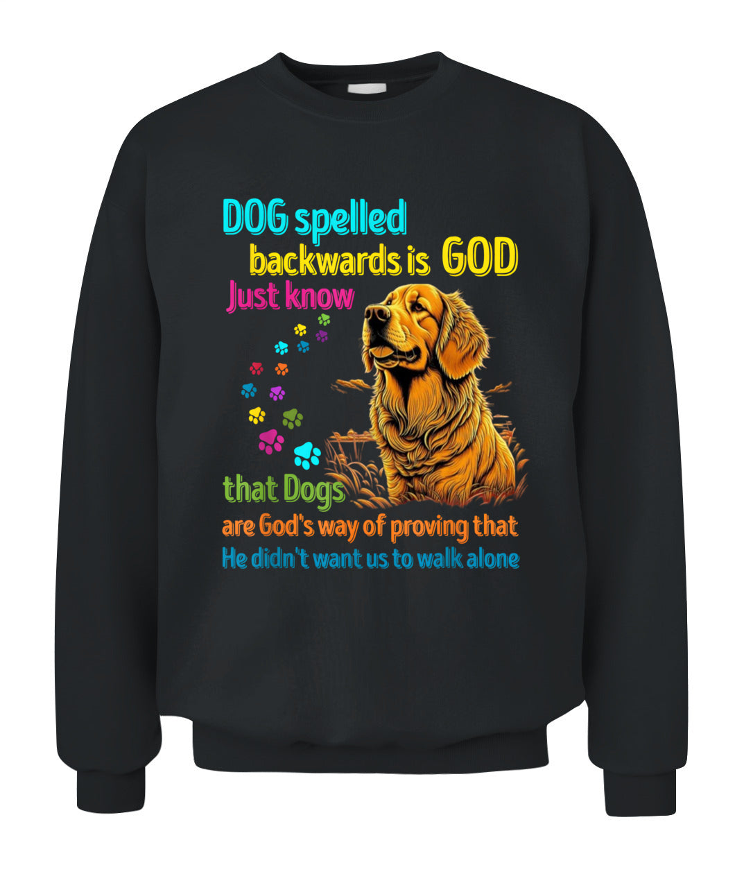 Hund rückwärts buchstabiert ist Gott, wissen Sie einfach, dass Hunde Gottes Art sind zu beweisen, dass Er nicht wollte, dass wir alleine gehen - Tiere SKU16