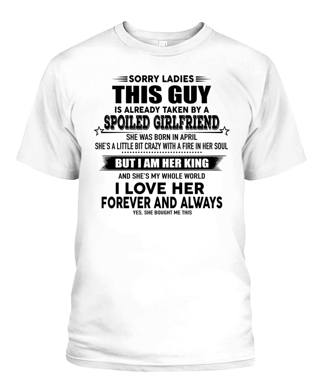 Sorry Ladies This Guy Is Already Taken By A Spoiled Girlfriend T-Shirt - US - SKU 52 - 04