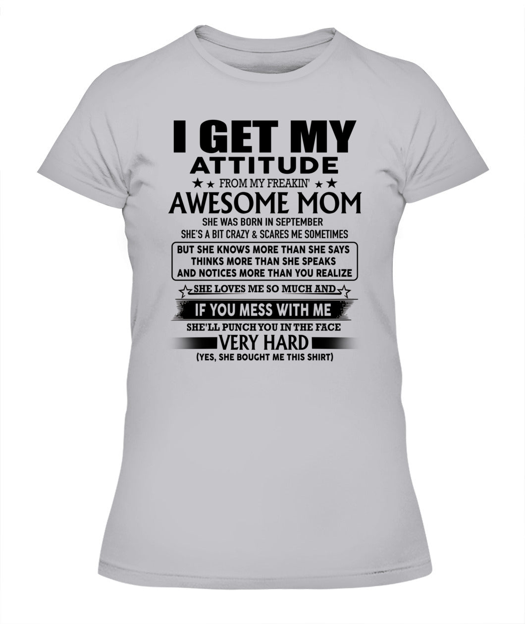 I GET MY ATTITUDE FROM MY FREAKIN AWESOME MOM 09