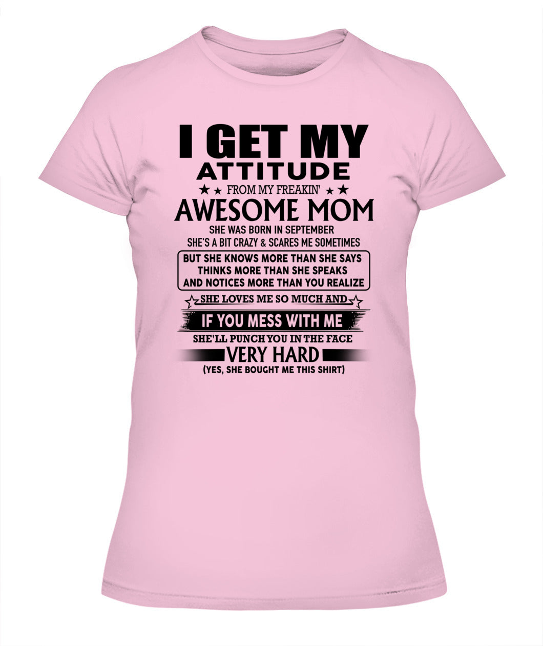 I GET MY ATTITUDE FROM MY FREAKIN AWESOME MOM 09