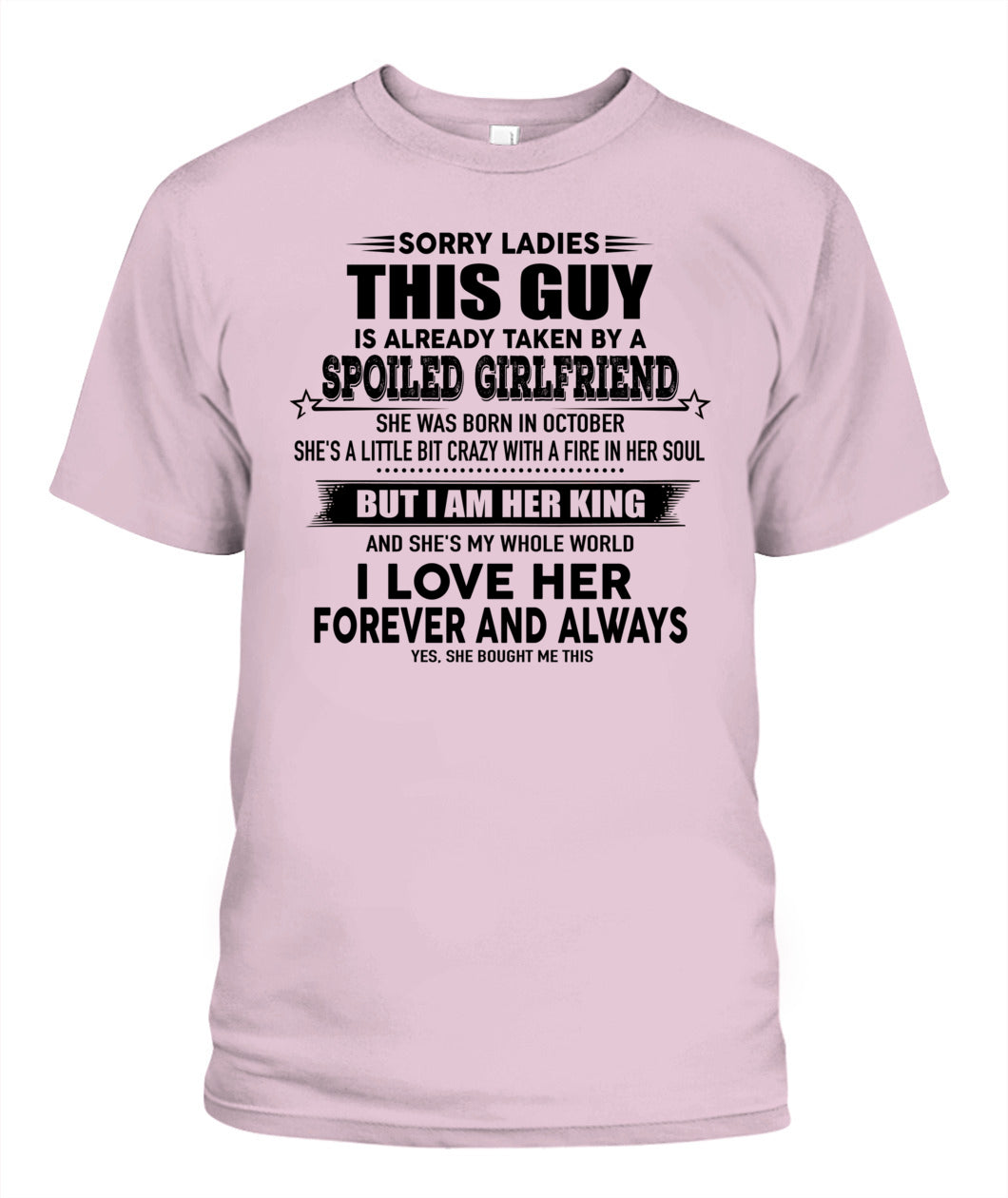 Sorry Ladies This Guy Is Already Taken By A Spoiled Girlfriend T-Shirt - US - SKU 52 - 10