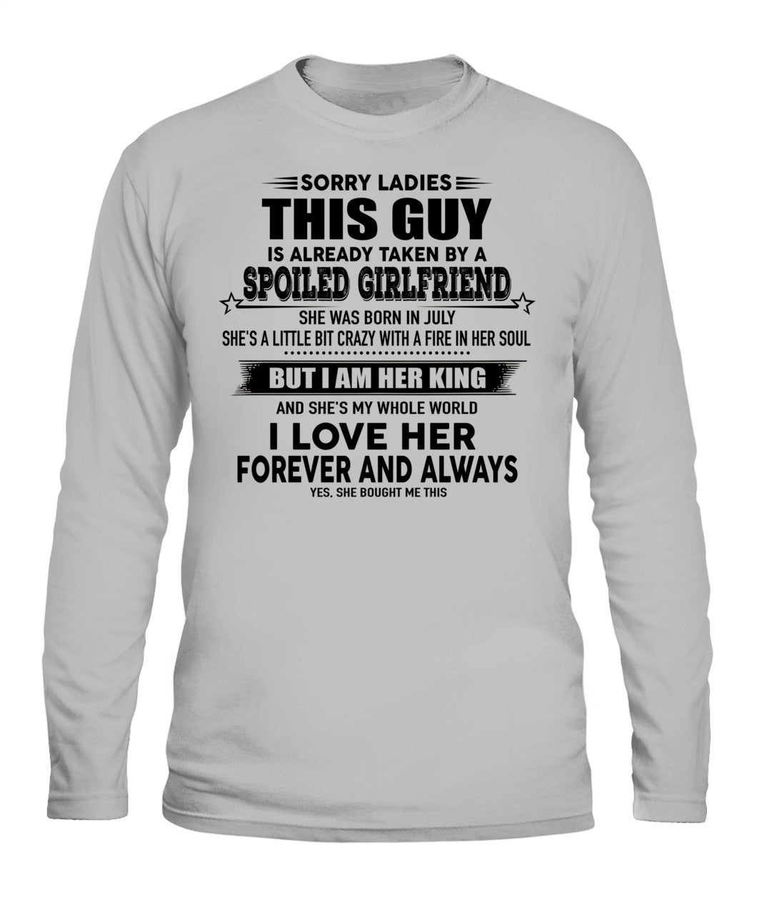 Sorry Ladies This Guy Is Already Taken By A Spoiled Girlfriend T-Shirt - US - SKU 52 - 07