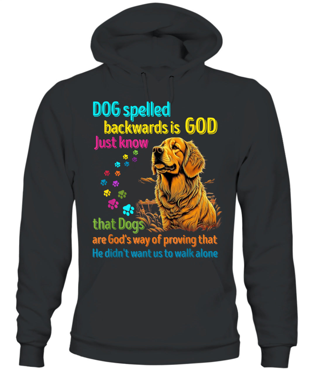 Hund rückwärts buchstabiert ist Gott, wissen Sie einfach, dass Hunde Gottes Art sind zu beweisen, dass Er nicht wollte, dass wir alleine gehen - Tiere SKU16