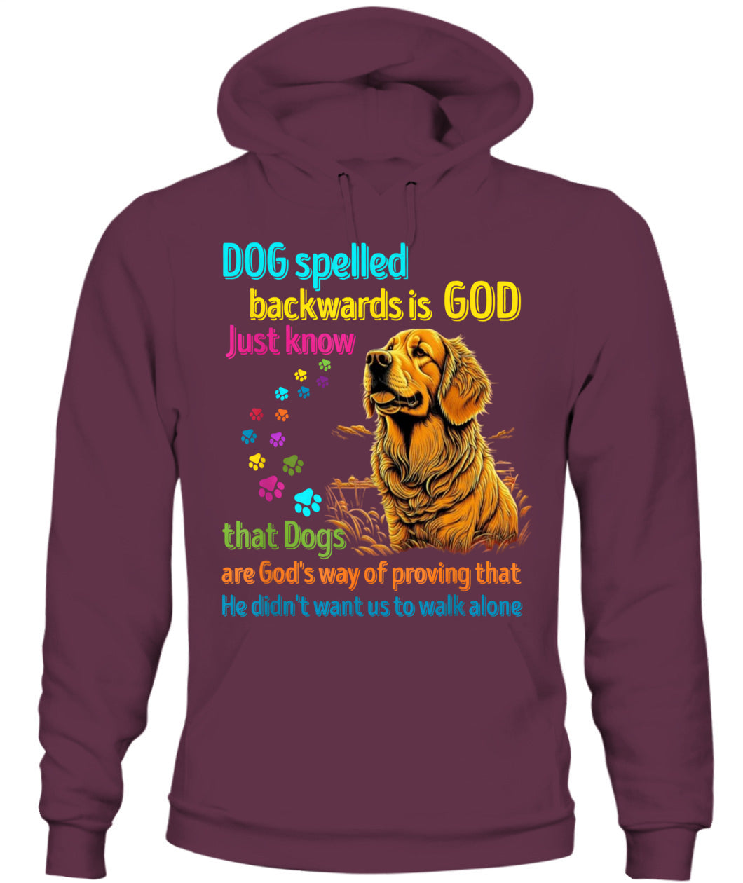 Hund rückwärts buchstabiert ist Gott, wissen Sie einfach, dass Hunde Gottes Art sind zu beweisen, dass Er nicht wollte, dass wir alleine gehen - Tiere SKU16