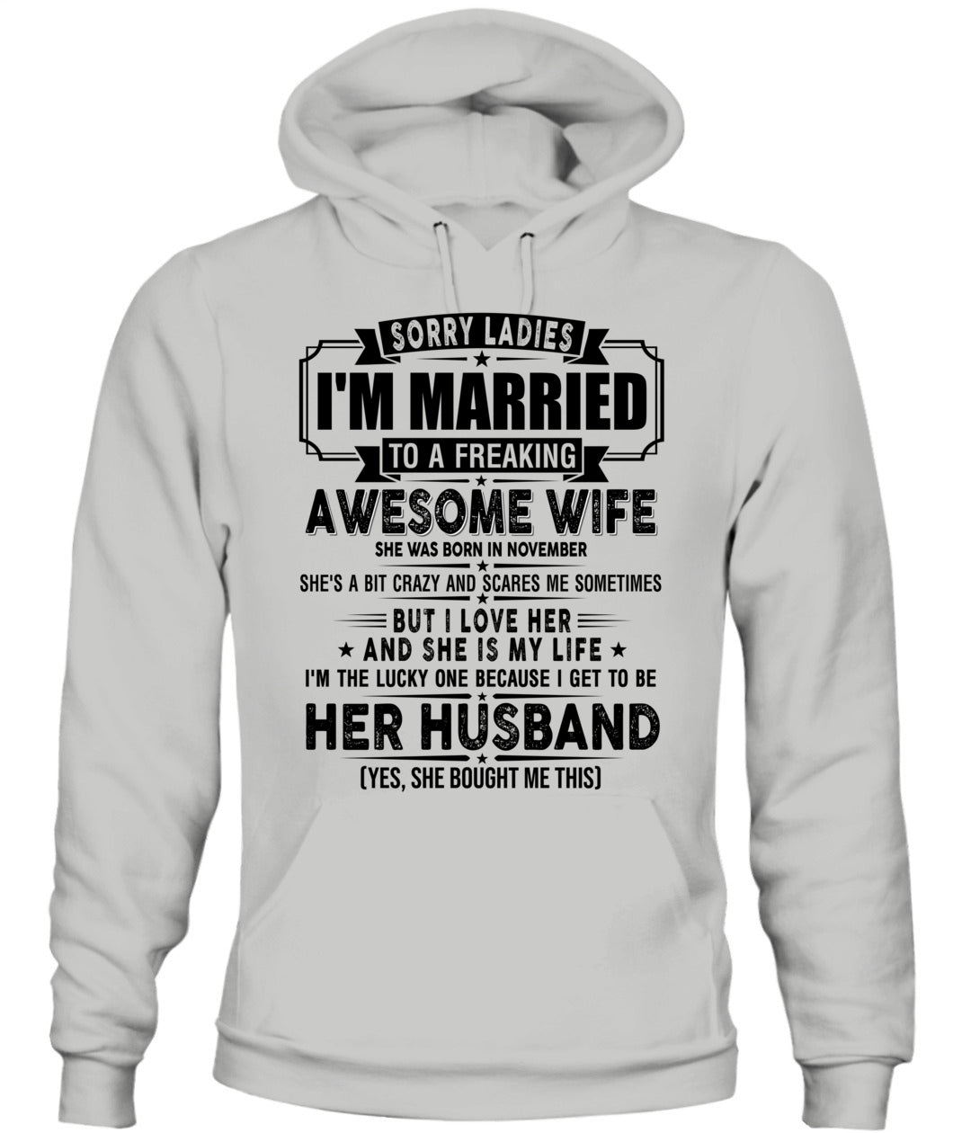 SORRY LADIES IM MARRIED TO A FREAKING AWESOME WIFE 11 SKU19