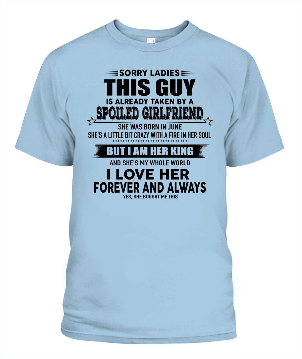 Sorry Ladies This Guy Is Already Taken By A Spoiled Girlfriend T-Shirt - US - SKU 52 - 06