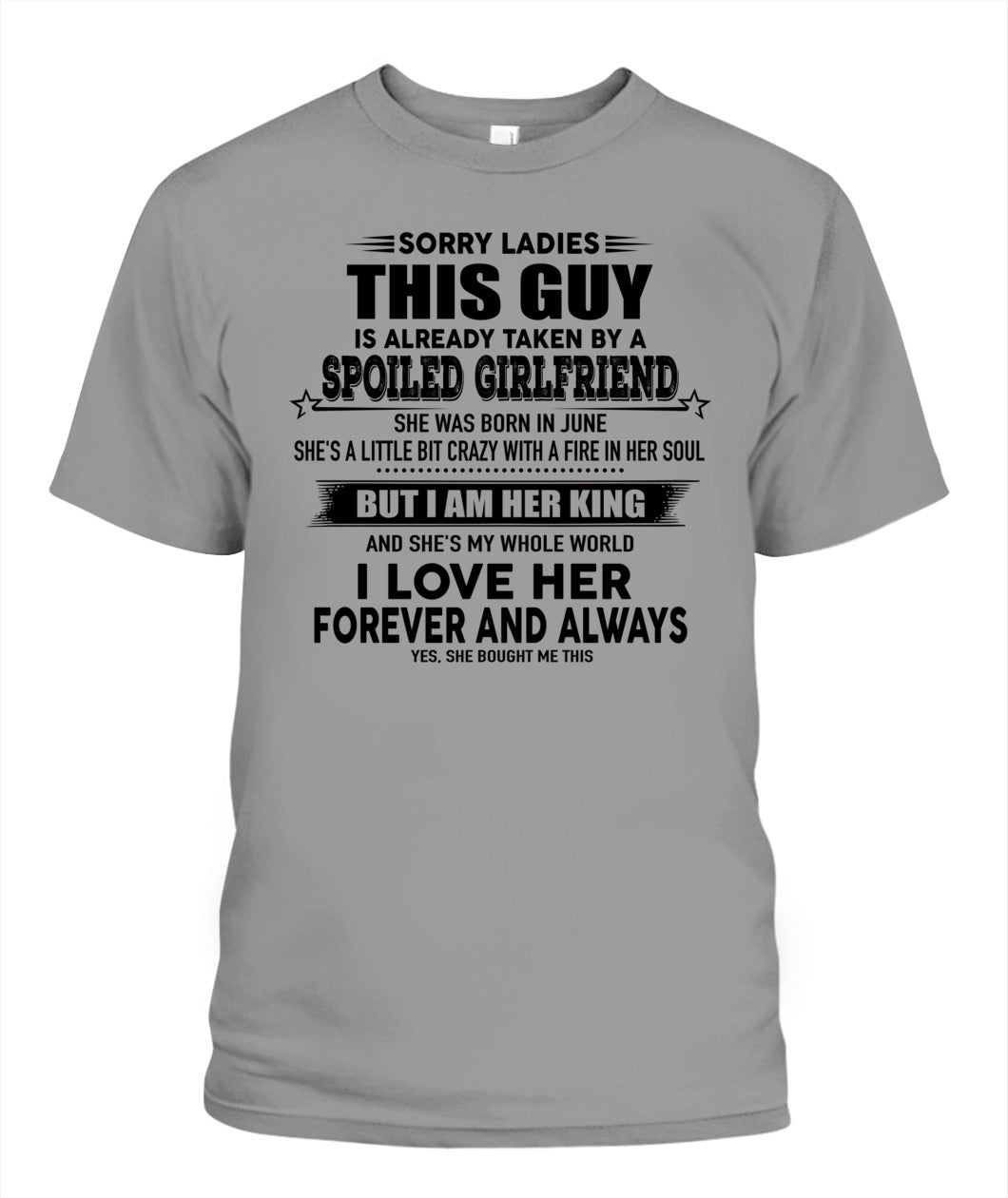 Sorry Ladies This Guy Is Already Taken By A Spoiled Girlfriend T-Shirt - US - SKU 52 - 06
