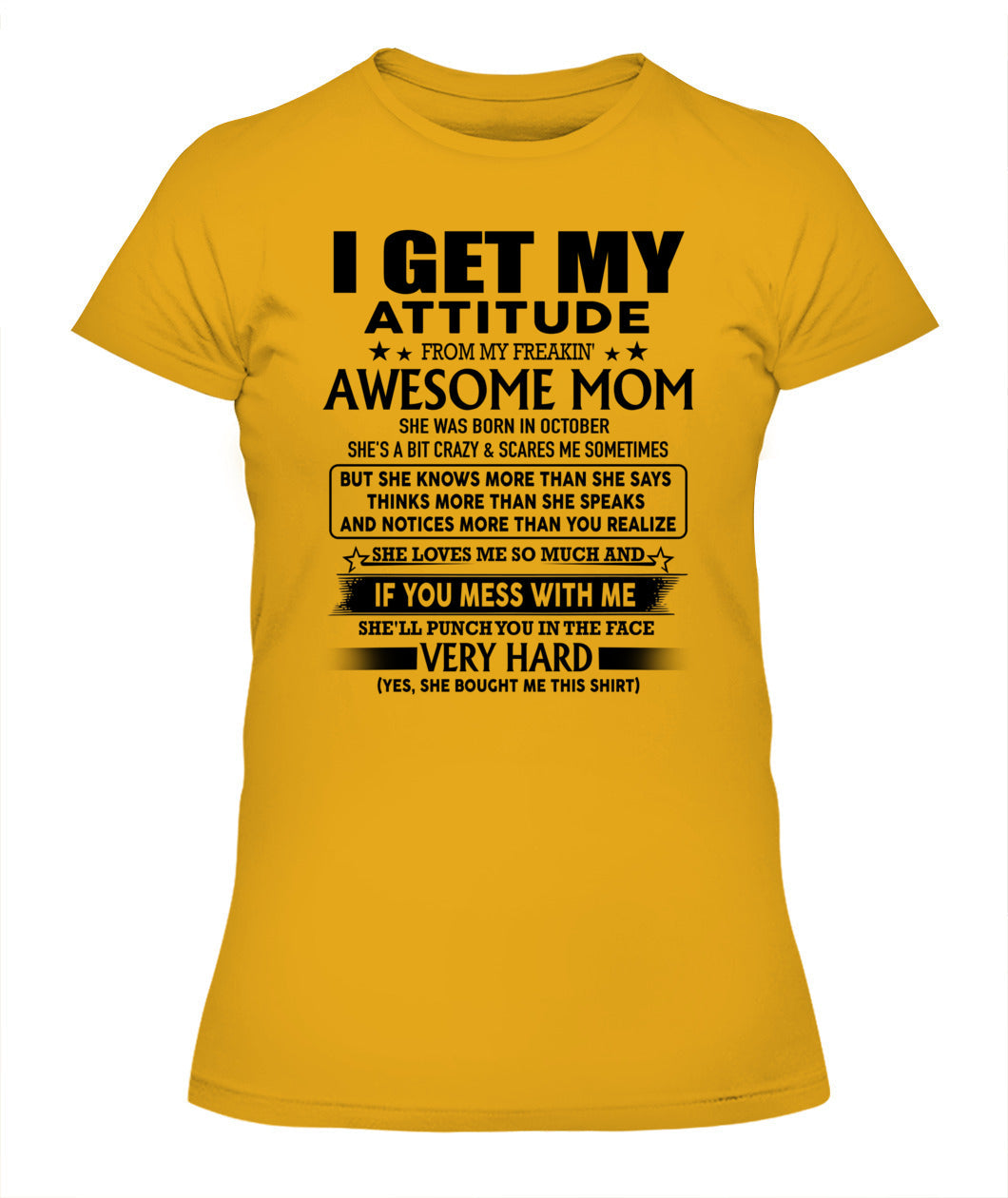 I GET MY ATTITUDE FROM MY FREAKIN AWESOME MOM 10