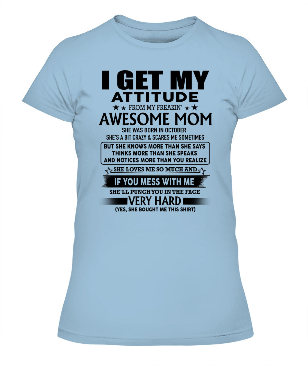 I GET MY ATTITUDE FROM MY FREAKIN AWESOME MOM 10