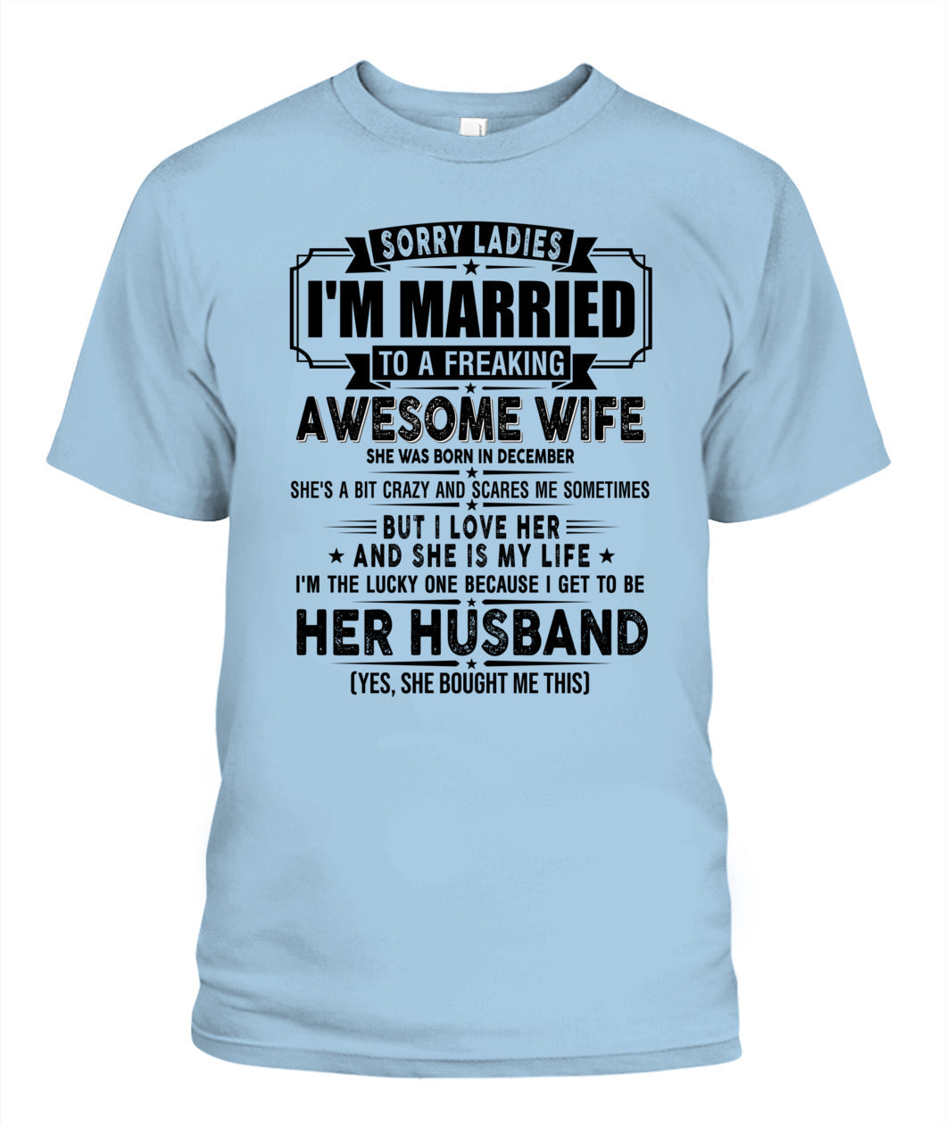 SORRY LADIES IM MARRIED TO A FREAKING AWESOME WIFE 12 SKU19