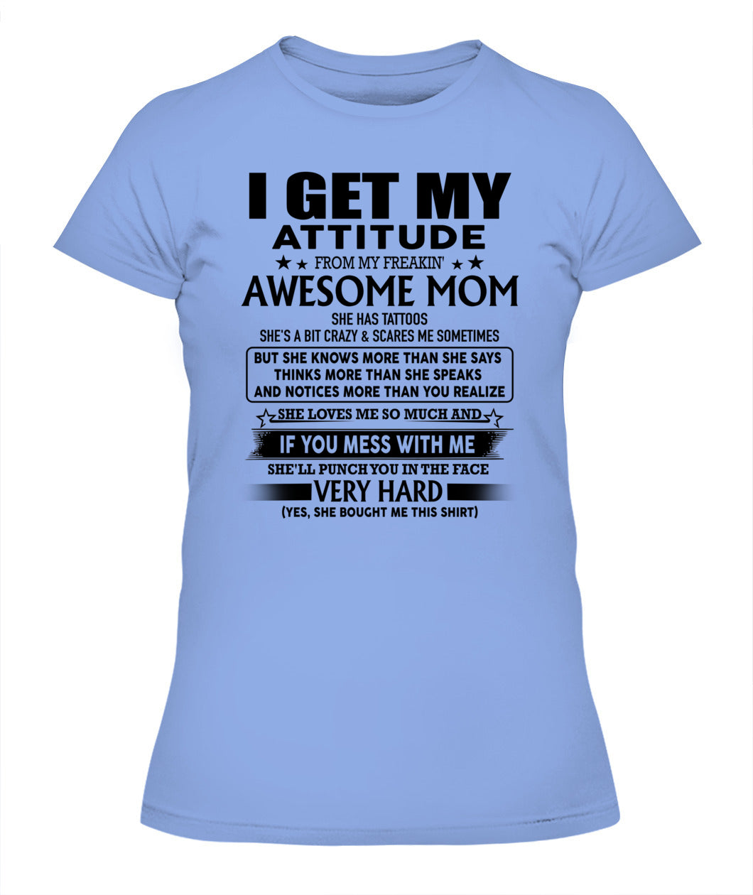 I GET MY ATTITUDE FROM MY FREAKIN AWESOME MOM TATTOOS