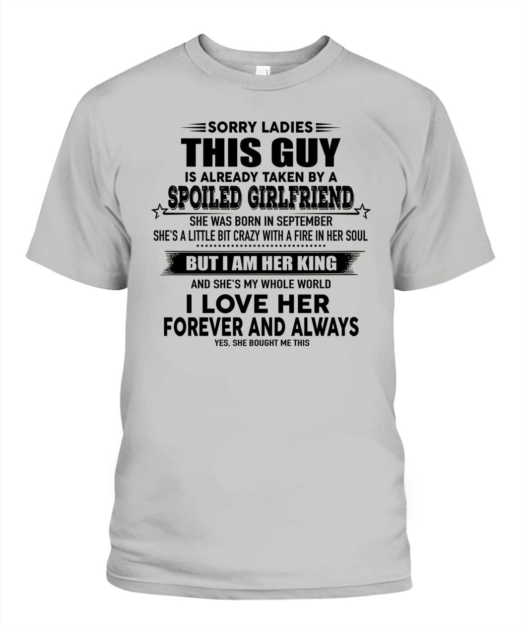Sorry Ladies This Guy Is Already Taken By A Spoiled Girlfriend T-Shirt - US - SKU 52 - 09