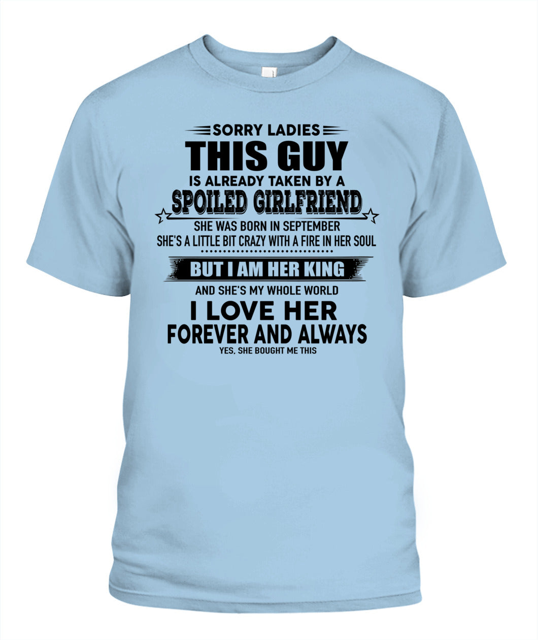 Sorry Ladies This Guy Is Already Taken By A Spoiled Girlfriend T-Shirt - US - SKU 52 - 09