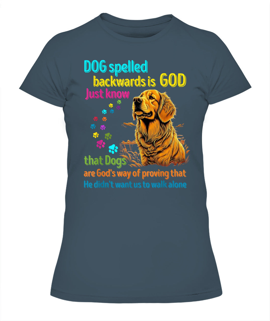 Hund rückwärts buchstabiert ist Gott, wissen Sie einfach, dass Hunde Gottes Art sind zu beweisen, dass Er nicht wollte, dass wir alleine gehen - Tiere SKU16