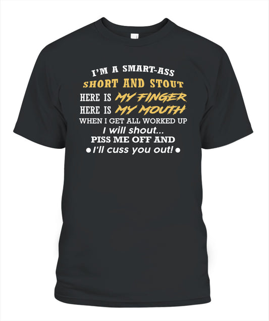 I'M A SMART ASS SHORT AND STOUT
