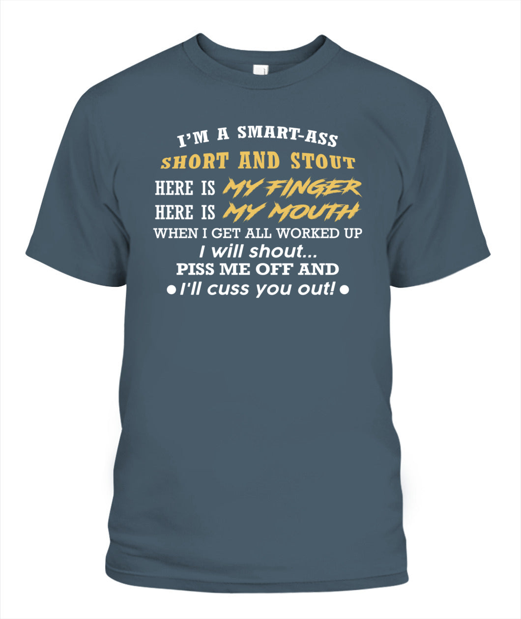 I'M A SMART ASS SHORT AND STOUT