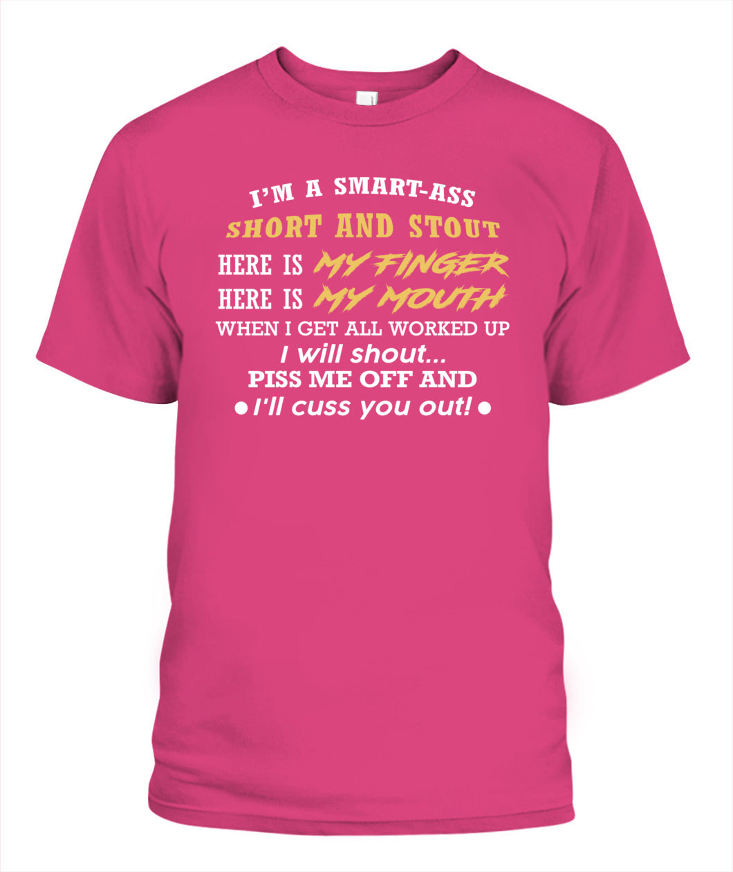 I'M A SMART ASS SHORT AND STOUT