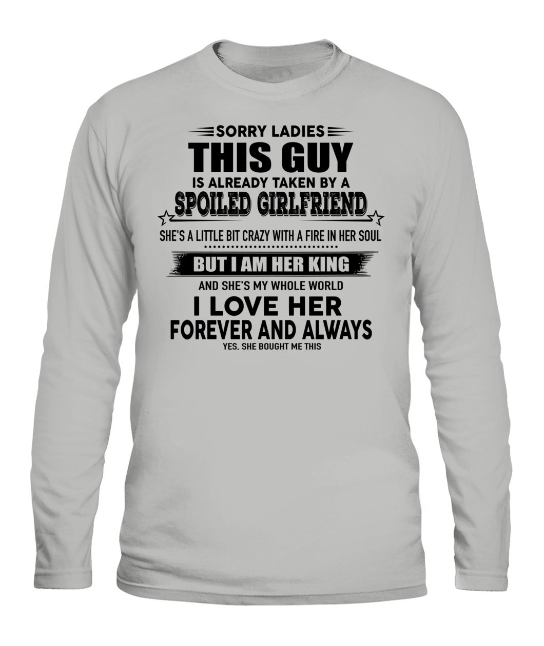 Sorry Ladies This Guy Is Already Taken By A Spoiled Girlfriend T-Shirt - US - SKU 52 - 00