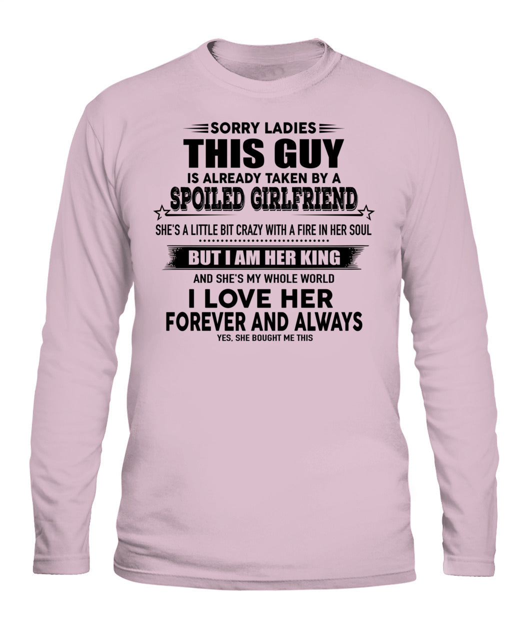 Sorry Ladies This Guy Is Already Taken By A Spoiled Girlfriend T-Shirt - US - SKU 52 - 00