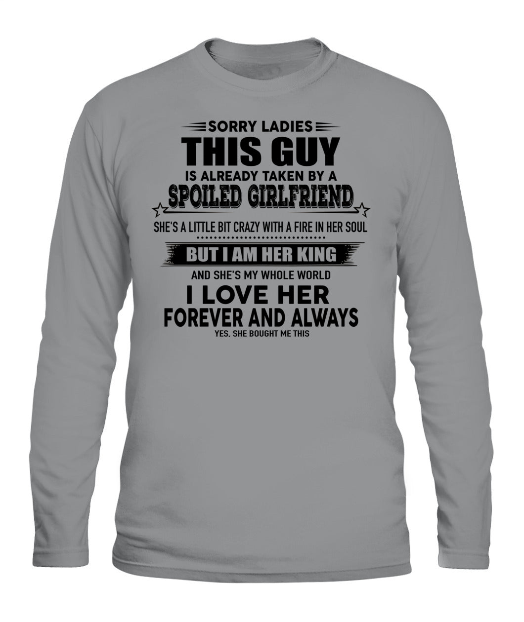 Sorry Ladies This Guy Is Already Taken By A Spoiled Girlfriend T-Shirt - US - SKU 52 - 00