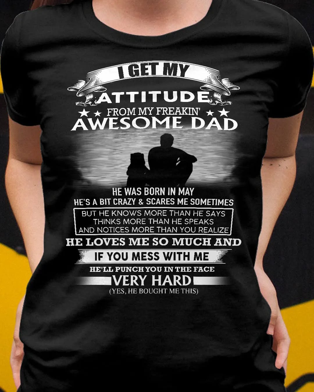 I GET MY ATTITUDE FROM MY FREAKIN AWESOME DAD DAU 05