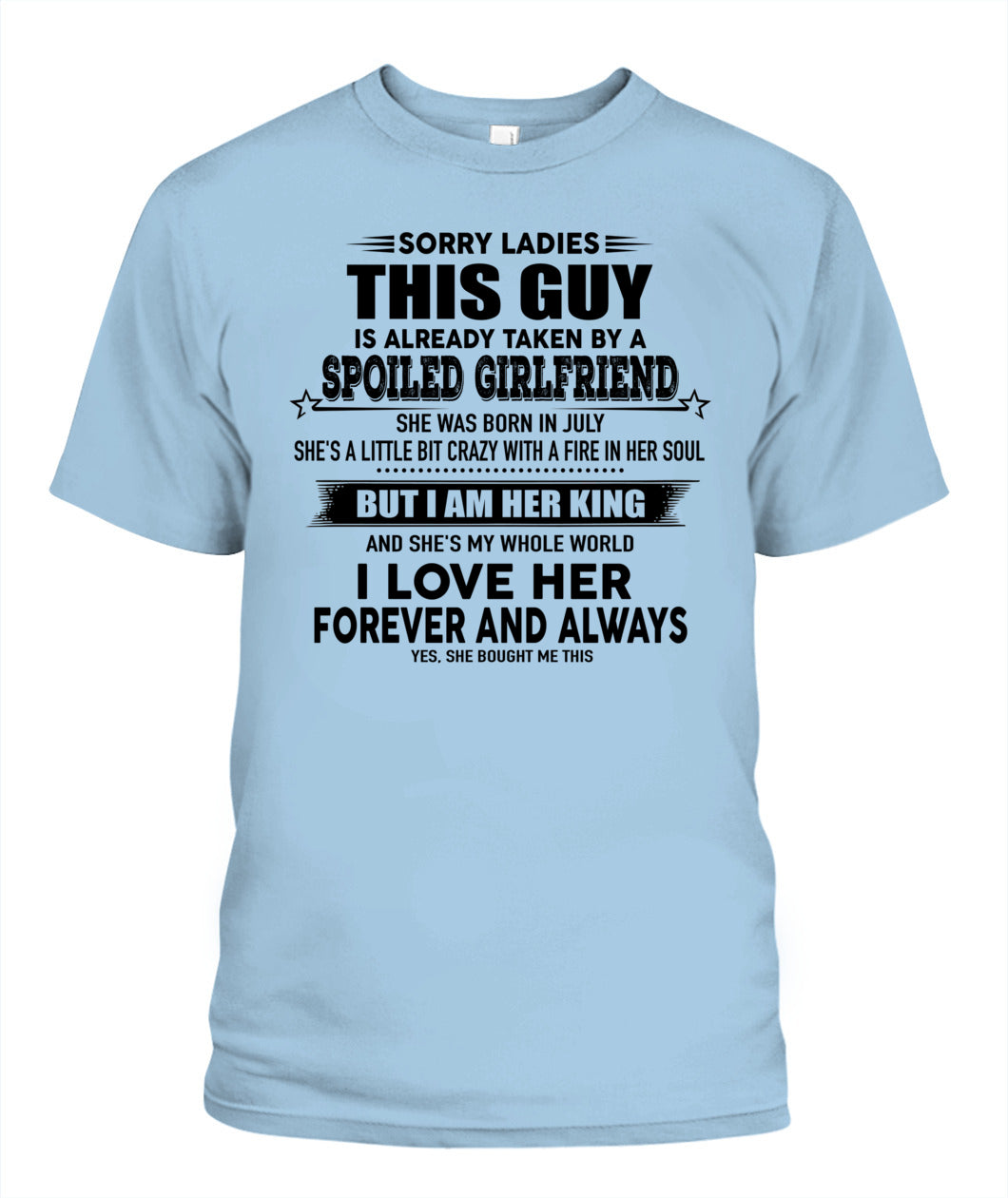 Sorry Ladies This Guy Is Already Taken By A Spoiled Girlfriend T-Shirt - US - SKU 52 - 07